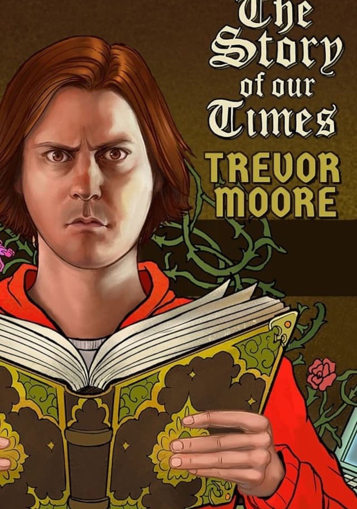 Trevor Moore: The Story of Our Times