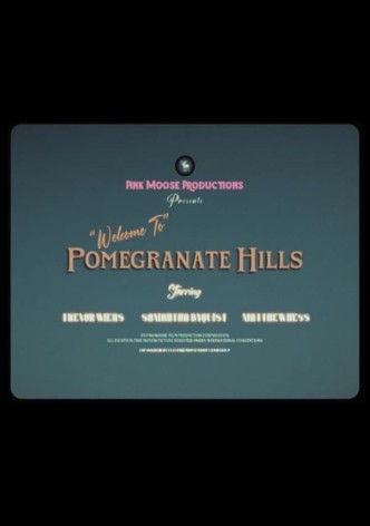 “Welcome To” Pomegranate Hills