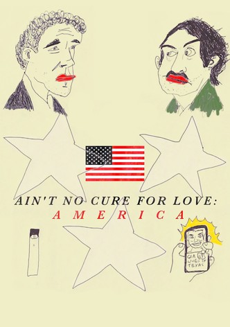 Ain't No Cure for Love: America