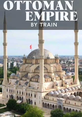 Ottoman Empire by Train