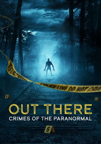 OUT THERE: Crimes of the Paranormal