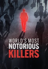 World's Most Notorious Killers