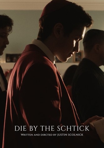 Die by the Schtick