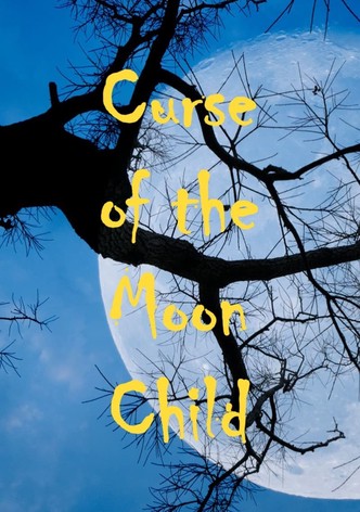 Curse of the Moon Child