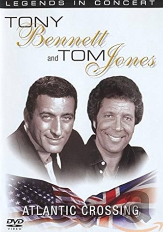 Legends in Concert: Tom Jones & Tony Bennett, Atlantic Crossing