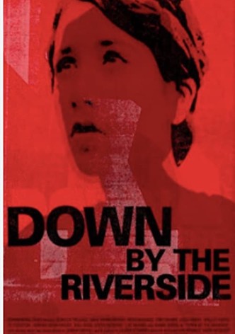 Down by the Riverside