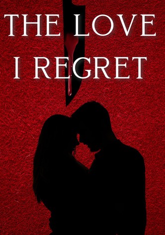 The Love I Regret