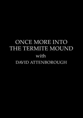 The Making Of The Trials Of Life - Once More Into The Termite Mound