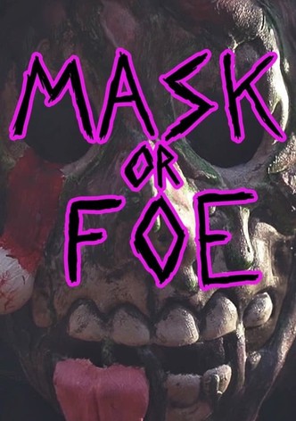 Mask or Foe