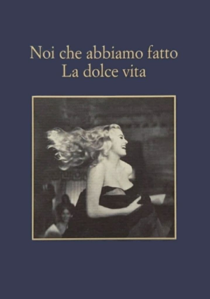 Noi che abbiamo fatto la dolce vita