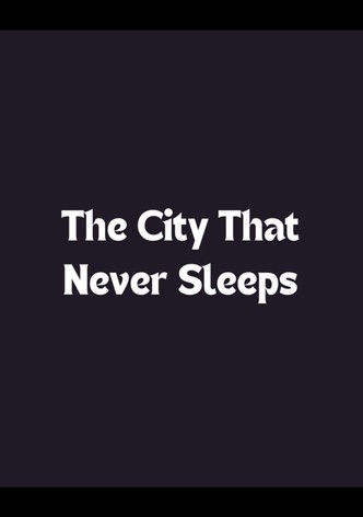 The City That Never Sleeps