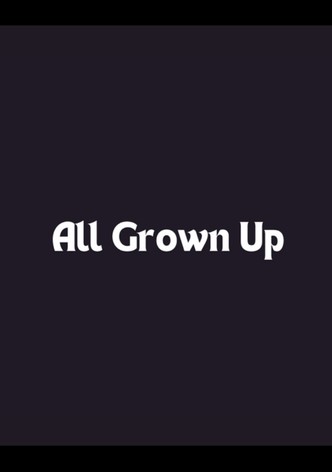 All Grown Up