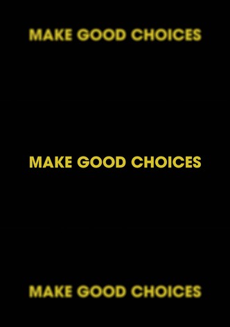 Make Good Choices