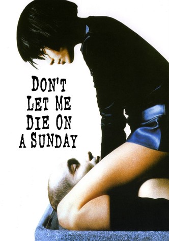 Don't Let Me Die on a Sunday