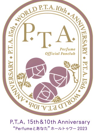 P.T.A.15th&10th Anniversary “Perfumeとあなた”ホールトゥワー2023