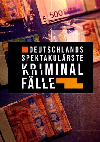 Die spektakulärsten Kriminalfälle