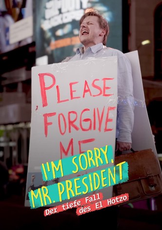 I'm sorry, Mr. President - Der tiefe Fall des El Hotzo