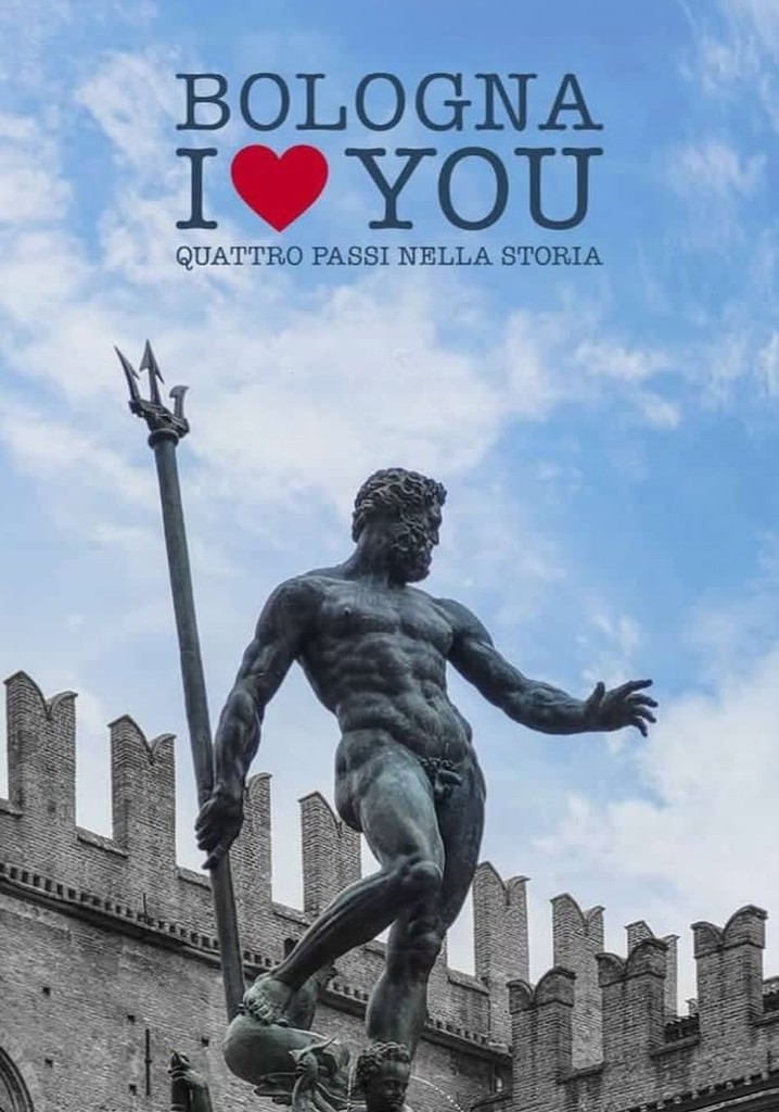Bologna I Love You. Quattro passi nella storia