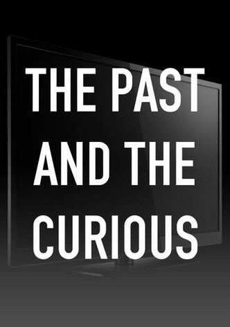 The Past and the Curious