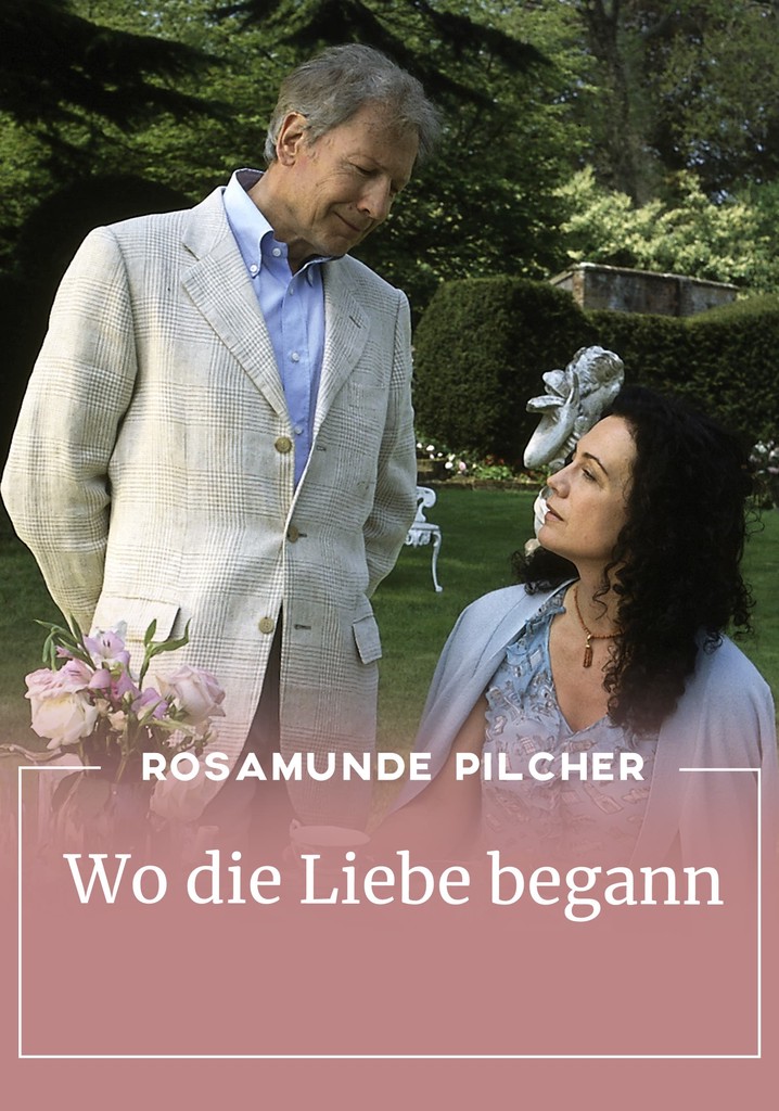 Rosamunde Pilcher: Wo die Liebe begann