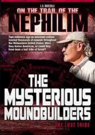 On the Trail of the Nephilim: Episode 1 - The Mysterious Moundbuilders