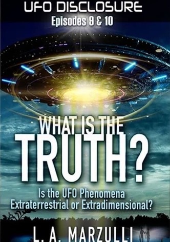 UFO Disclosure Part 10: What is the Truth? - Episode Two