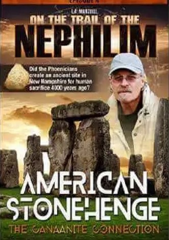 On The Trail of the Nephilim: Episode 4 - American Stonehenge, The Canaanite Connection