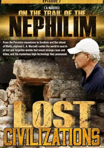 On the Trail of the Nephilim: Episode 7 - Lost Civilizations