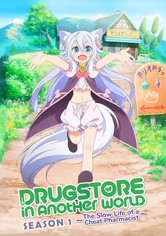 Drug Store in Another World: The Slow Life of a Cheat Pharmacist - Season 1