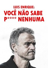 Luis Enrique: Você não sabe p**** nenhuma