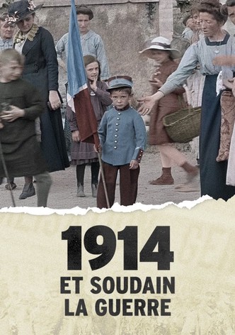 1914, et soudain la guerre !