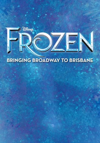 Frozen: Bringing Broadway to Brisbane