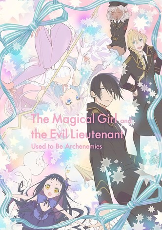 The Magical Girl and the Evil Lieutenant Used to Be Archenemies