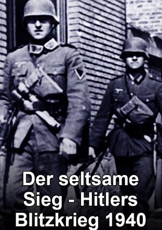 Der seltsame Sieg - Hitlers Blitzkrieg 1940