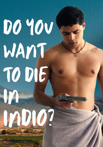 Do You Want to Die in Indio?