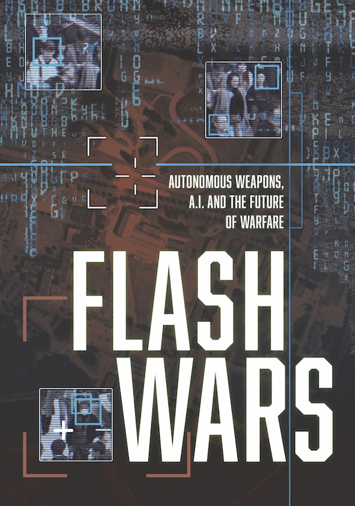 Flash Wars - Autonomous Weapons, A.I. and the Future of Warfare