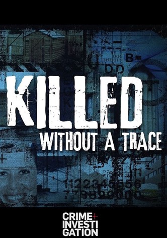 Killed Without A Trace - Saison 1