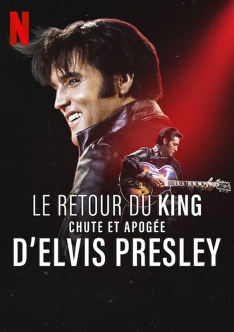 Le Retour du King : Chute et apogée d'Elvis Presley