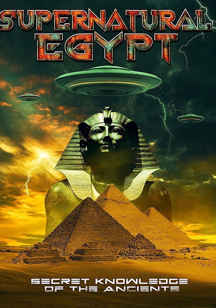 Supernatural Egypt: Secret Knowledge of the Ancients