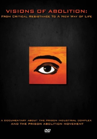 Visions of Abolition: From Critical Resistance to a New Way of Life