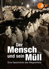 Der Mensch und sein Müll - Eine Geschichte des Wegwerfens