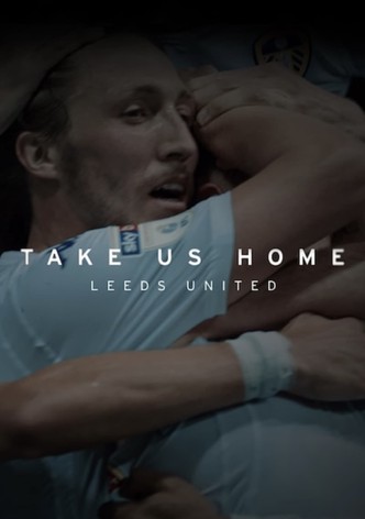 Take Us Home: Leeds United