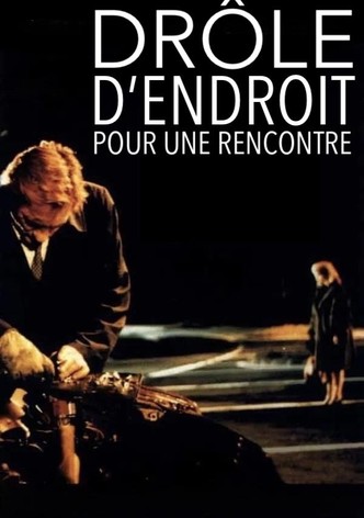 Drôle d'endroit pour une rencontre