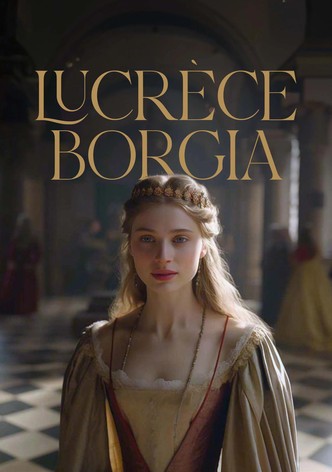 Lucrèce Borgia - Intrigues, crimes et politique à la cour du pape