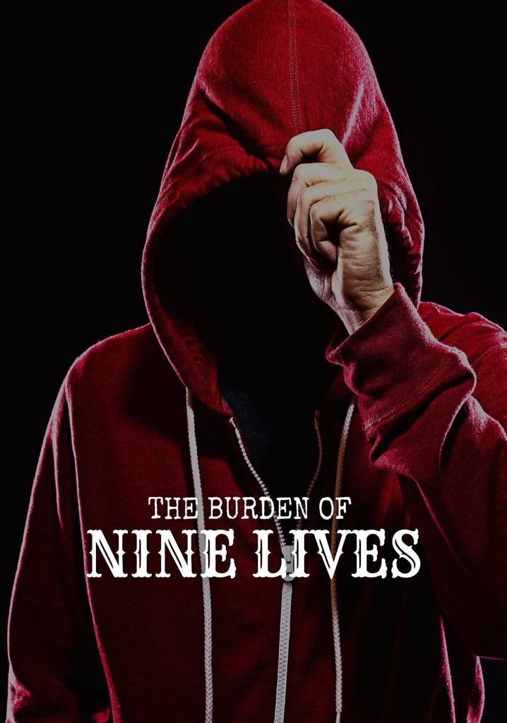 The Burden of Nine Lives