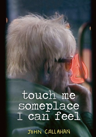 Touch Me Someplace I Can Feel