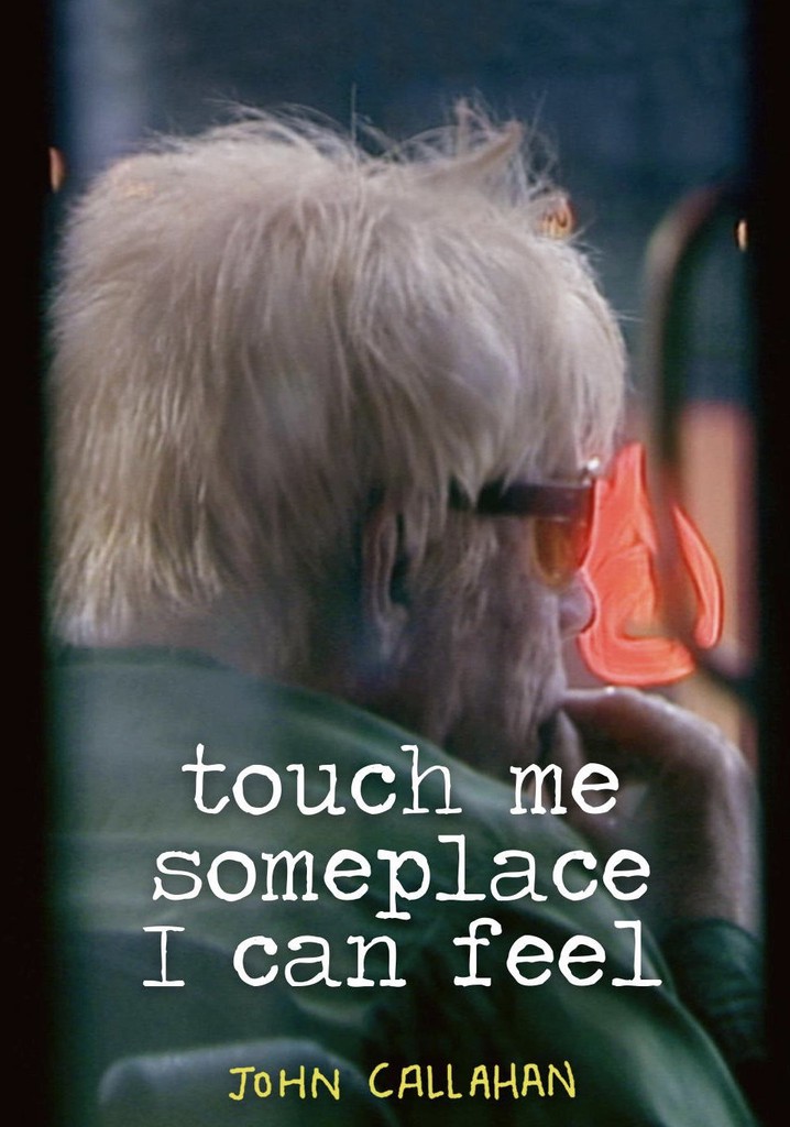 Touch Me Someplace I Can Feel