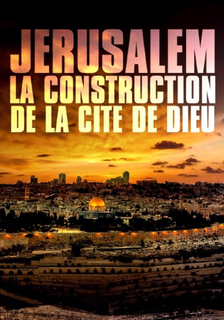 Jérusalem: la construction de la cité de Dieu
