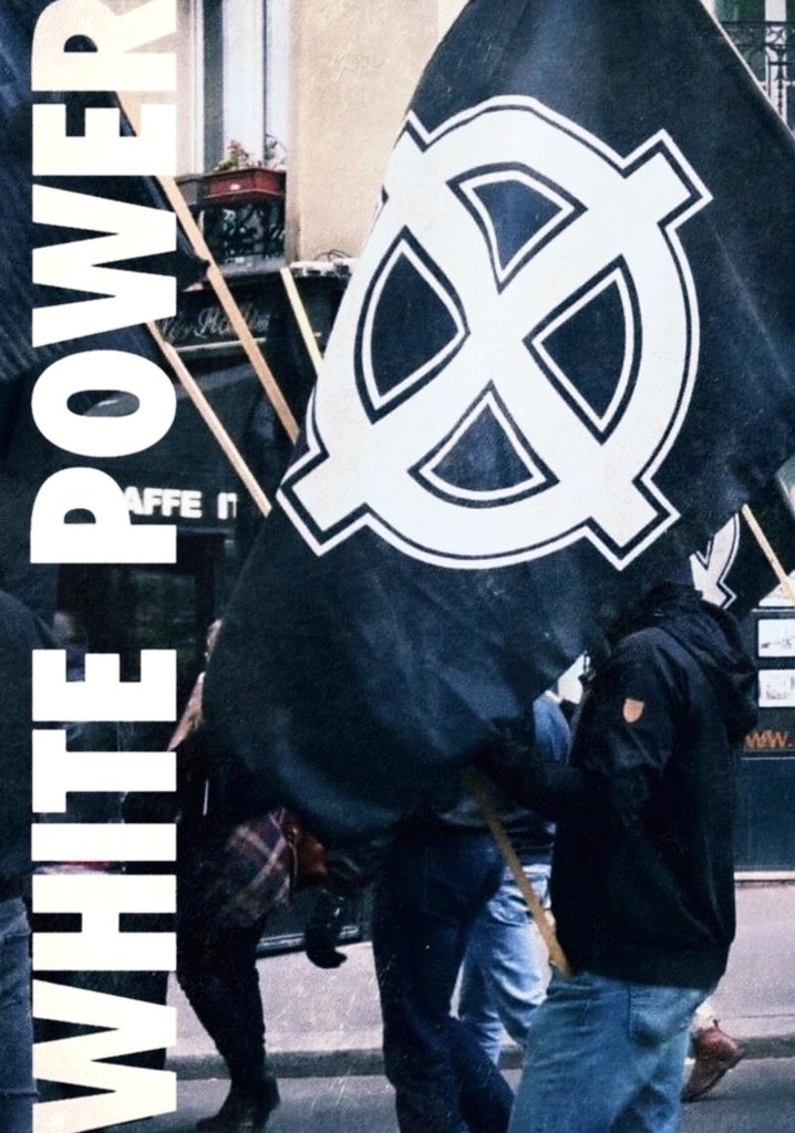 White Power: Inside Europe's Far-Right Movement