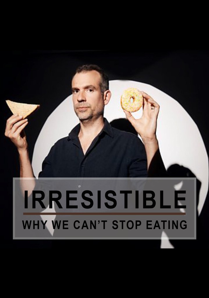 Irresistible: Why We Can't Stop Eating